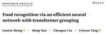 Food recognition via an efficient neural network with transformer grouping